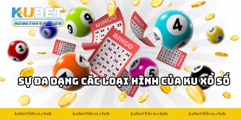 Sự đa dạng các loại hình của KU xổ số