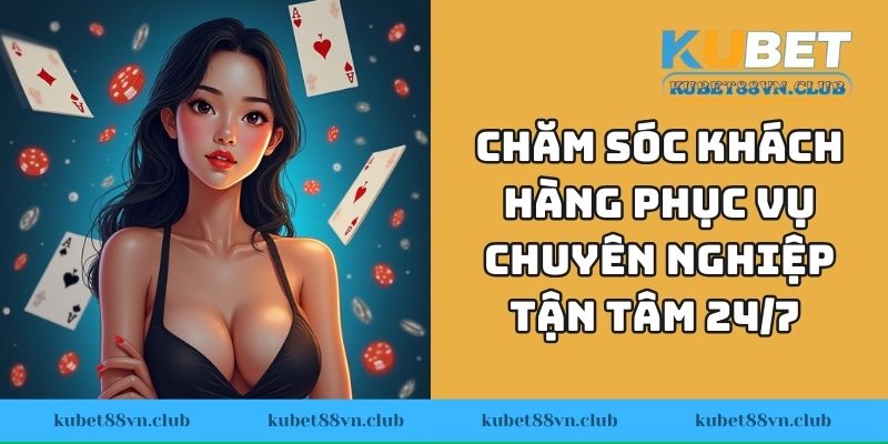 Chăm sóc khách hàng phục vụ chuyên nghiệp tận tâm 24/7 