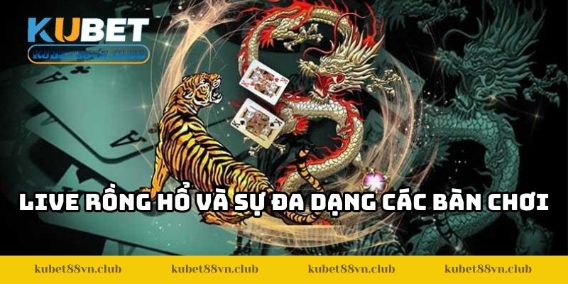 Live rồng hổ và sự đa dạng các bàn chơi