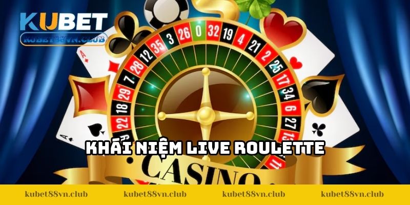 Khái niệm live roulette